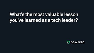 What’s the most valuable lesson you’ve learned?