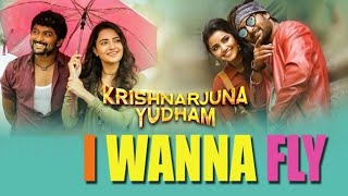 I Wanna Fly Full Song with Lyrics - Krishnarjuna Yuddham| Nani| Hip-hop Tamizan |2018