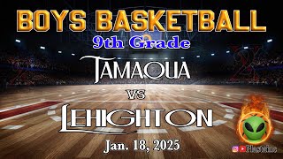 Tamaqua vs Lehighton  (9th Grade Boys) Jan. 18, 2025