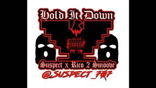 Hold It Down By Suspect Ft Rico 2 Smoove