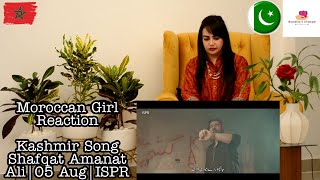 Ja Chor Day Meri Waadi | Kashmir Song | Shafqat Amanat Ali | 05 Aug | ISPR | Moroccan Girl Reaction
