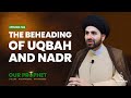 Aftermath of Badr: Did the Prophet Order the Killing of 2 Prisoners | #OurProphet | Ep146