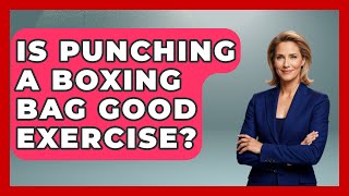 Is Punching a Boxing Bag Good Exercise? - Knock Out Reels