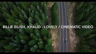 Billie Eilish, Khalid - lovely | Cinematic video