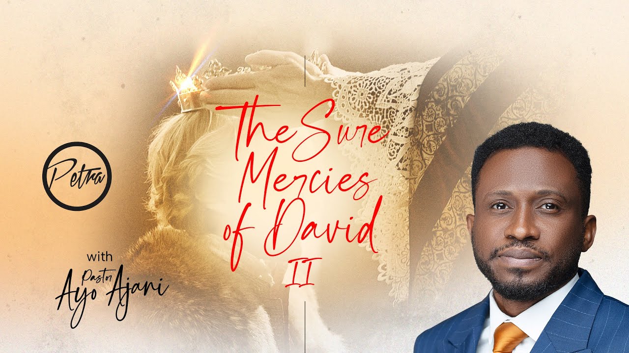 The Sure Mercies Of David II - Pastor Ayo Ajani - YouTube