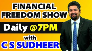Financial Freedom Show with C S Sudheer @7PM on 11th of Jan 2021
