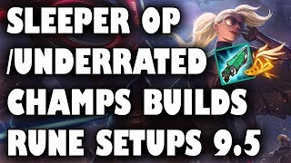 Most Underrated/Sleeper OP Champs, Builds and Rune Setups For Patch 9.5