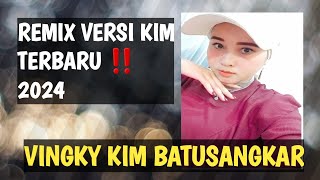 REMIX KIM TERBARU 2024 ‼️ VINGKY KIM BATUSANGKAR ||VK MANAGEMENT