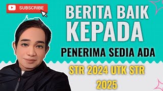 BERITA BAIK KEPADA PENERIMA SEDIA ADA STR 2024 UTK 2025, STR FASA 1.