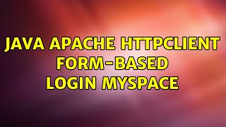 Java apache Httpclient form-based login myspace (2 Solutions!!)