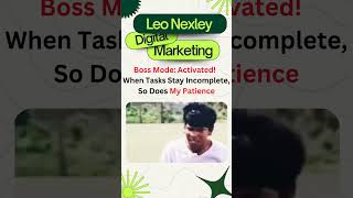 Boss mode: Activated! 🚨 When tasks stay incomplete, so does my patience! #LeoNexley#digitalmarketing