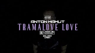 Anton Mamut - Tramalove Love (Official Video by @AriesSudioY)