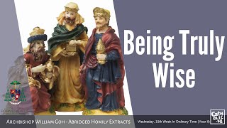 Being Truly Wise - Archbishop W. Goh (Abridged Homily Extract - 13 Jul 2022)