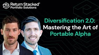 Diversification 2.0: Mastering the Art of Portable Alpha