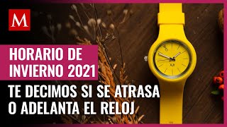 ¿Cuándo empieza el horario de invierno 2021 en México? Te decimos si se atrasa o adelanta el reloj