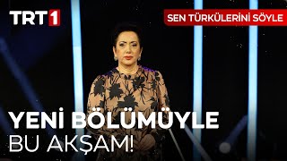 Sen Türkülerini Söyle Yeni Bölümüyle Bu Akşam TRT 1'de! @SenTurkuleriniSoyle