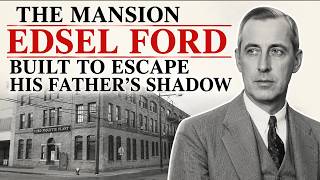 The Mansion Edsel Ford Built to Escape His Father's Shadow