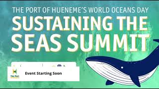 Port of Hueneme World Oceans Day: Sustaining the Seas Summit