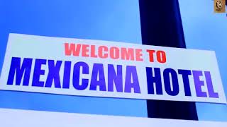 WELCOME TO MEXICANA HOTEL\u0026SUITE||