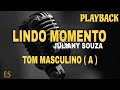 Lindo momento- PLAYBACK TOM MASCULINO [ A ] Julliany Souza