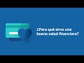 ¿Para qué sirve una buena salud financiera?