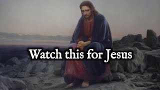 Please Watch this for Jesus