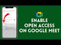 How to Enable Open Access on Google Meet (2024)