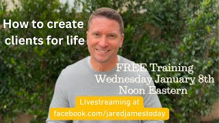 FREE Training on how to create clients for life! Mark your calendars for January 8th at Noon Eastern