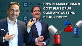 HOW IS MARK CUBAN’S COST PLUS DRUG COMPANY CUTTING DRUG PRICES?