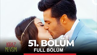 Kiraz Mevsimi 51. Bölüm