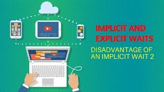 08 1 - Implicit and Explicit Waits - Disadvantage of an implicit wait 2