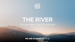 Mauve - The River (feat. Axel Ehnström)