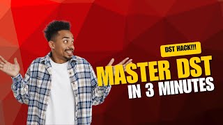 MASTER DST IN 3 MINUTES!