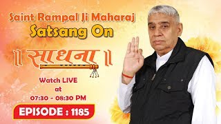 Sadhna 02-03-2019 || Episode 1185 || Sant Rampal Ji Maharaj