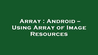 Array : Android -- Using Array of Image Resources