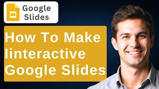 How To Make Interactive Google Slides [2026 Guide]