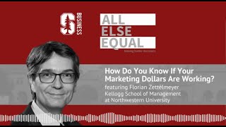 Ep22 “How Do You Know If Your Marketing Dollars Are Working?” with Florian Zettelmeyer