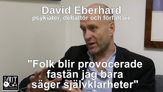 David Eberhard – Folk blir provocerade av självklarheter