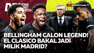 BELLINGHAM & VINICIUS TULANG PUNGGUNG MADRID, SIAP MENANGKAN EL CLASICO? - DPI - EPS 991