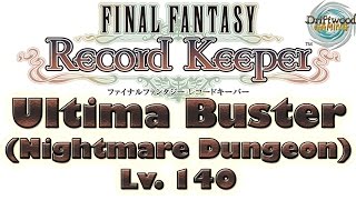 FFRK - Ultima Buster Nightmare - Difficulty 140 - Final Fantasy Record Keeper