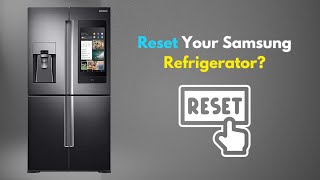 Easy Methods to Reset Your Samsung Refrigerator? [ How to reset your Samsung refrigerator? ]