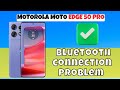 MOTOROLA MOTO EDGE 50 PRO Bluetooth connection Problem | How to solve bluetooth not connecting issue