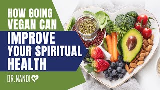How Going Vegan Can Improve Your Spiritual Health | Dr. Partha Nandi