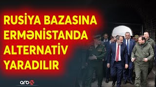 Ermənistanda 102-ci bazaya alternativ yaradılır: Rusiya üçün HƏYƏCAN TƏBİLİ