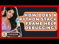 How Does A Python Stack Frame Help Debugging? - Python Code School