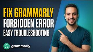 Fix Grammarly Forbidden Error (Easy Troubleshooting Guide)