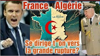 France Algérie : se dirigerait on vers la grande rupture diplomatique entre Alger et Paris ?