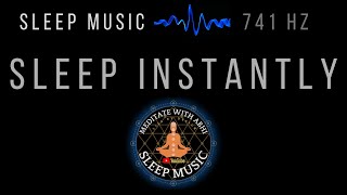 SLEEP INSTANTLY ☯ SOLFEGGIO FREQUENCIES 741 Hz ☯ BLACK SCREEN SLEEP MUSIC
