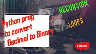 Python program to convert decimal to binary using Recursion ,loops and built in functions.