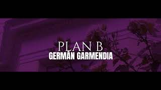 Germán Garmendia - Plan b || Letra💔 ||